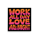 Work All Day Love All Night Poster (Night Version)