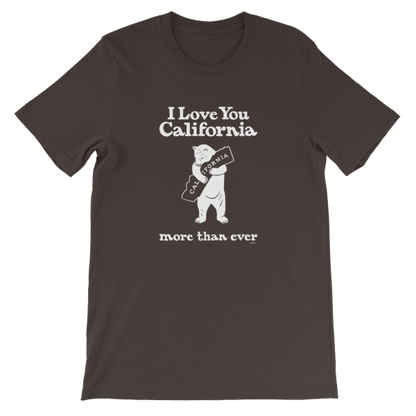 I Love You California (More Than Ever) T-Shirt, Unisex (8 Dark Colors)