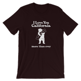 I Love You California (More Than Ever) T-Shirt, Unisex (8 Dark Colors)